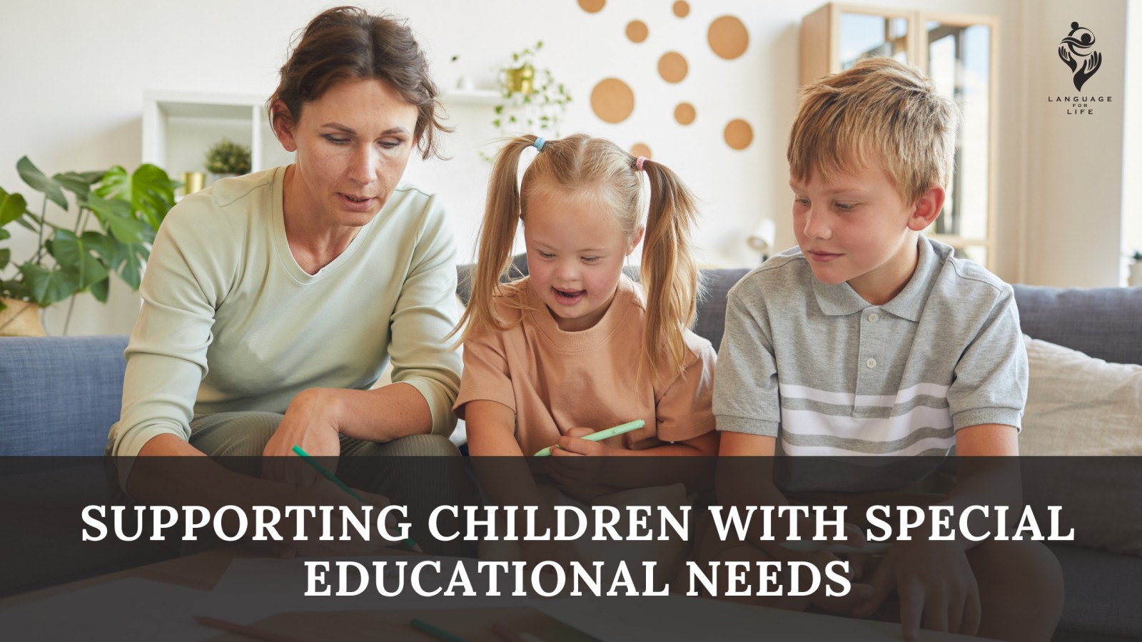 Supporting Children With Special Educational Needs | Language For Life