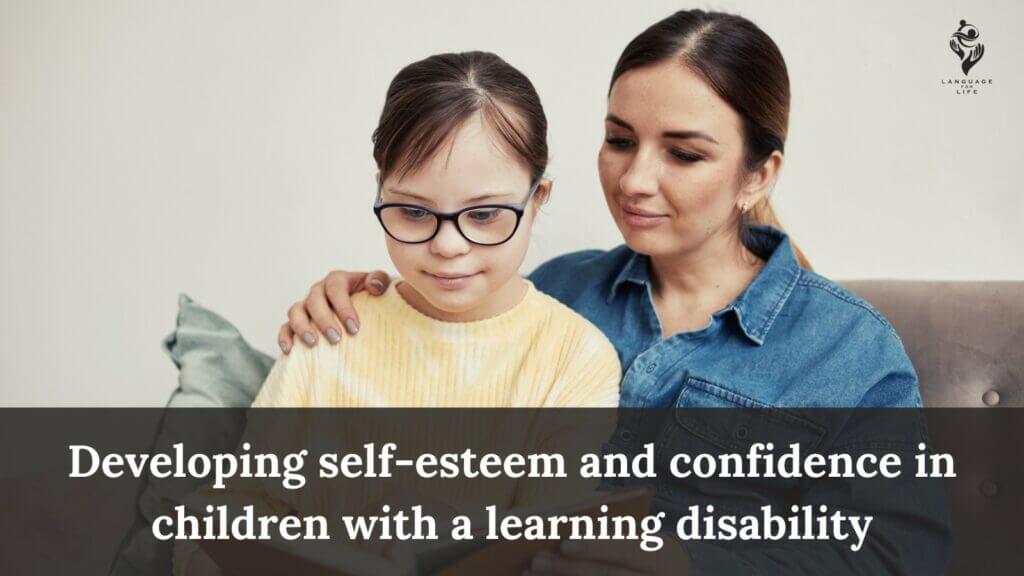 Developing self-esteem and confidence in children with learning ...